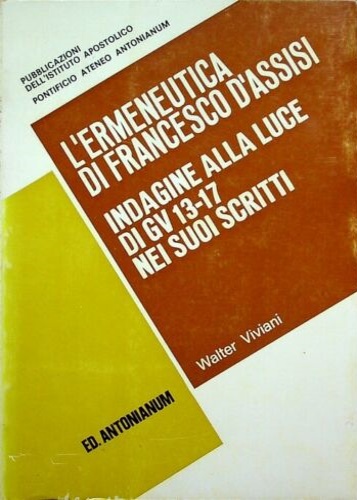 L'ermeneutica di Francesco d'Asissi. Indagine alla luce di GV 13-17 nei suoi scr