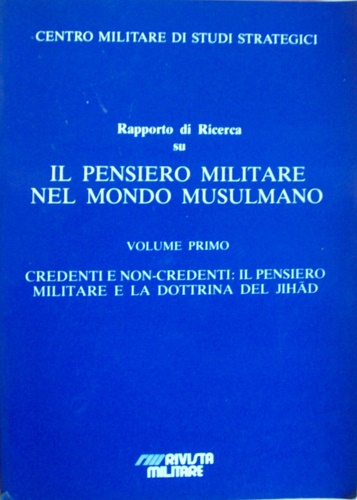 Rapporto di ricerca su : il pensiero militare nel mondo musulmano. Vol.I. Vol.II