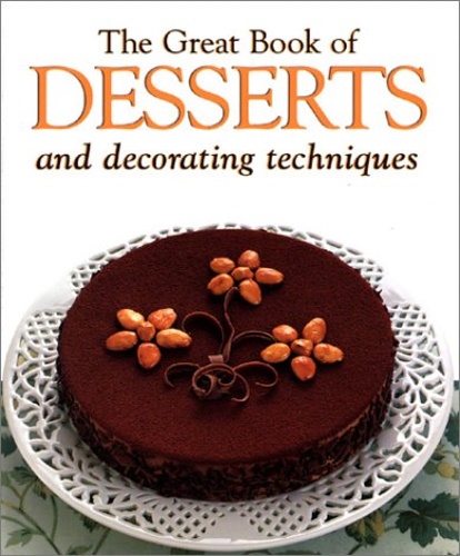 9781571452498-The Great Book of Desserts: Small Desserts, Creams, Custards and Mousses, Crepes