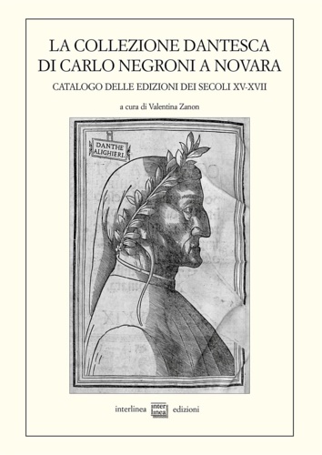 9788868574314-La collezione dantesca di Carlo Negroni a Novara. Catalogo delle edizioni dei se