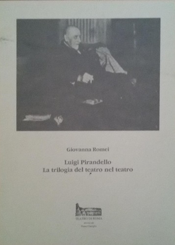 Luigi Pirandello. La trilogia del teatro nel teatro.