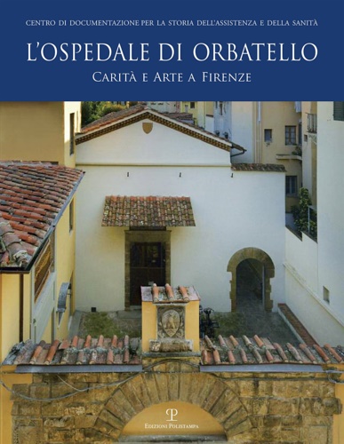 9788859615538-L'ospedale di Orbatello. Carità e arte a Firenze.