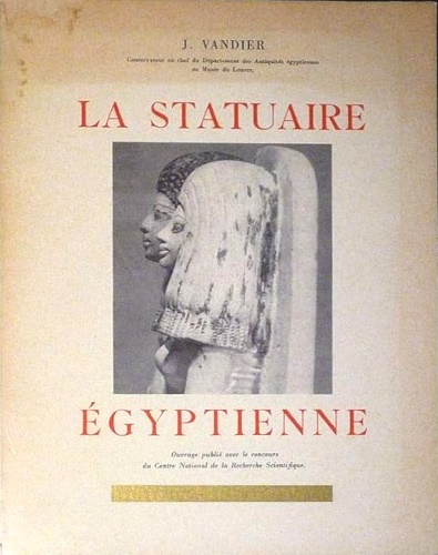 Manuel D'Archeologie Egiptienne. Tome III:Les Grandes Epoques. La statuaire.