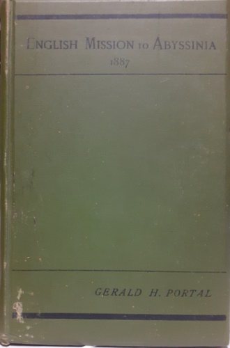 An account of the English mission to King Johannis of Abyssinia in 1887.