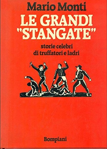 Le grandi stangate. Storie celebri di truffatori e ladri.