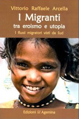 9788895555607-I migranti tra eroismo e utopia. I flussi migratori visti da sud.