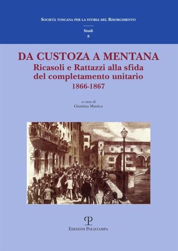 9788859617709-Da Custoza a Mentana. Ricasoli e Rattazzi alla sfida del completamento unitario