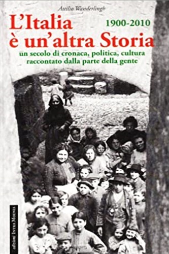 9788895178837-L'Italia è un altra storia 1900-2010. Un secolo di cronaca, politica, cultura ra