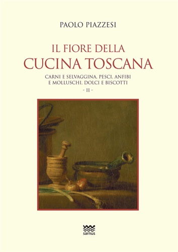 9788856302806-Il fiore della cucina toscana. Vol.2. Carni e selvaggina, pesci , anfibi e mollu