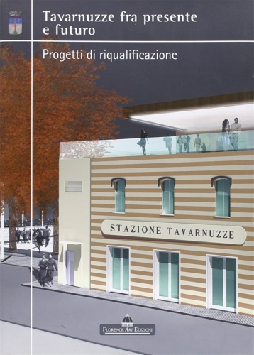 9788895631714-Tavarnuzze fra presente e futuro. Progetti di riqualificazione.