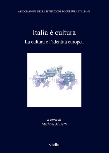 9788833130224-Italia è cultura. La cultura e l'identità europea.