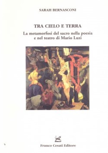 9788876672002-Tra cielo e terra. La metamorfosi del sacro nella poesia e nel teatro di Mario L