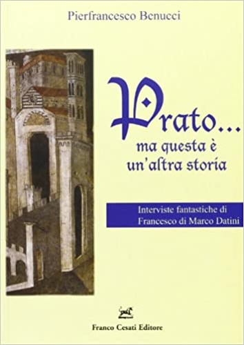 9788876673962-Prato... Ma questa è un'altra storia. Interviste fantastiche di Francesco di Mar