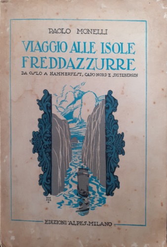 Viaggio alle isole freddazzurre. Da Oslo a Hammerfest, capo Nord e Spitzbergen.