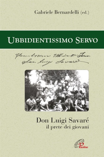 9788831529457-Ubbidientissimo Servo. Don Luigi Savarè il prete dei giovani.