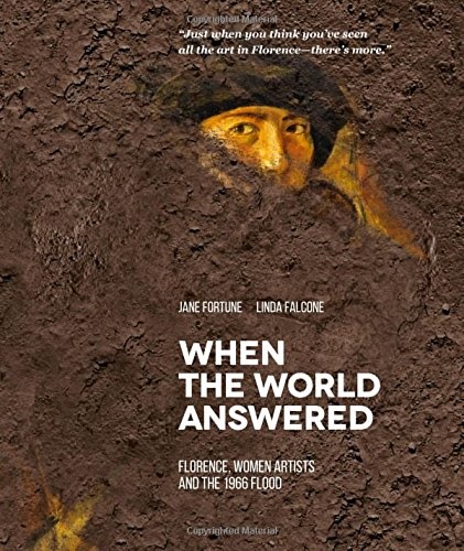 9788897696032-When the world answered. Florence, women artists and the 1966 flood.