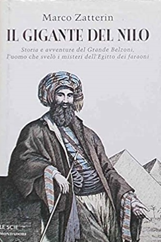 9788804477990-Il gigante del Nilo. Storia e avventure del Grande Belzoni, l'uomo che svelò i m