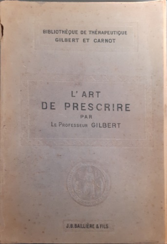 L'Art de Prescrire, par le Professeur Gilbert.