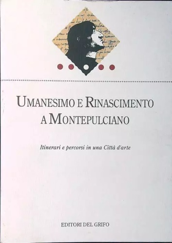 Umanesimo e Rinascimento a Montepulciano.