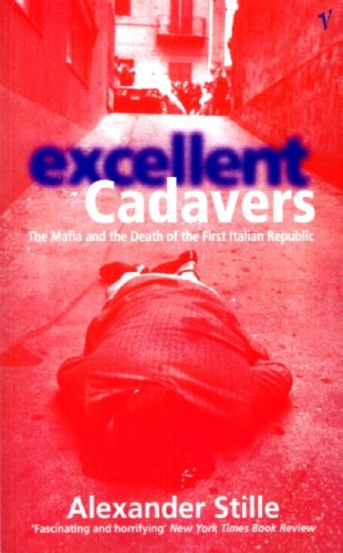 9780099594918-Excellent Cadavers: The Mafia and the Death of the First Italian Republic.