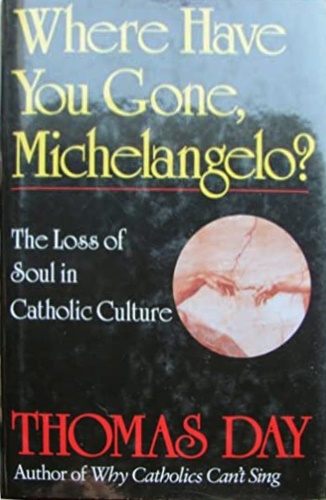 9780824513962-Where have you gone, Michelangelo? The loss of soul in catholic culture.