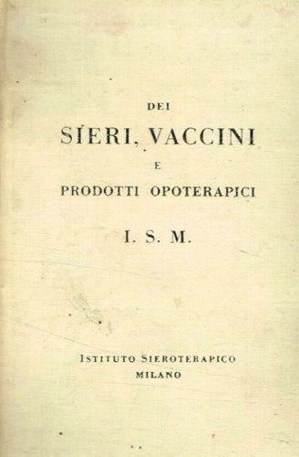 Dei sieri , vaccini e prodotti opoterapici I.S.M.