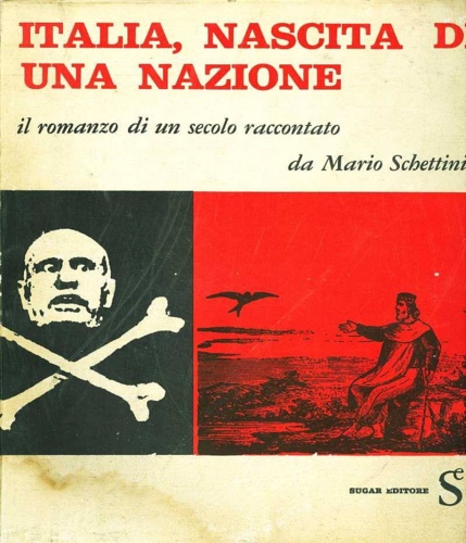 Italia, nascita di una nazione ; Il romanzo di un secolo.