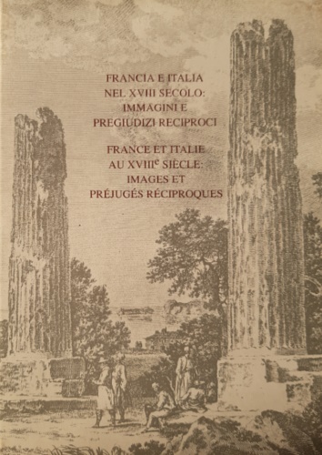 Francia e Italia nel XVIII secolo: immagini e pregiudizi reciproci.