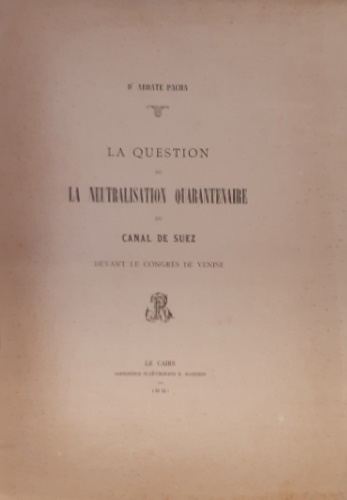 La question de la neutralisation quarantenaire du Canal de Suez devant le Congrè