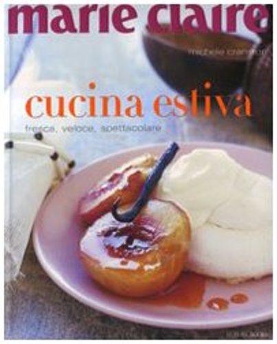 9788875500597-Marie Claire. Cucina estiva. Fresca, veloce, spettacolare.