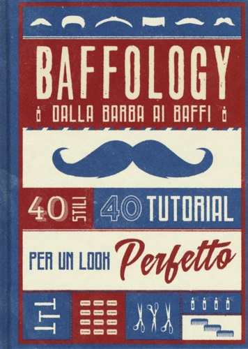 9788866483397-Baffology. 40 stili e 40 tutorial per il look perfetto.