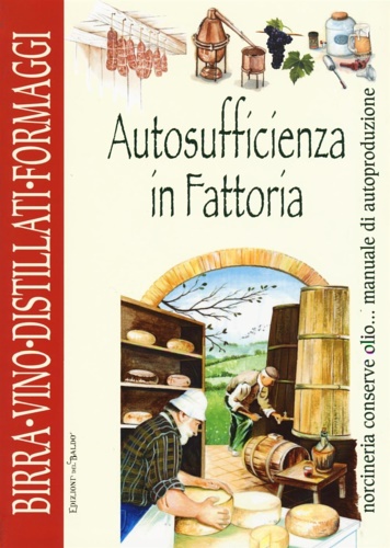 9788867218776-Autosufficienza in fattoria. Birra vino distillati formaggi.