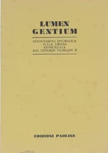 Lumen gentium. Costituzione dogmatica sulla chiesa promulgata dal Concilio Vatic