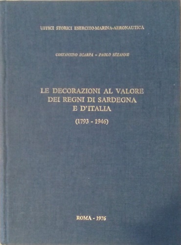 Le decorazioni al valore dei Regni di Sardegna e d'Italia (1793-1946).