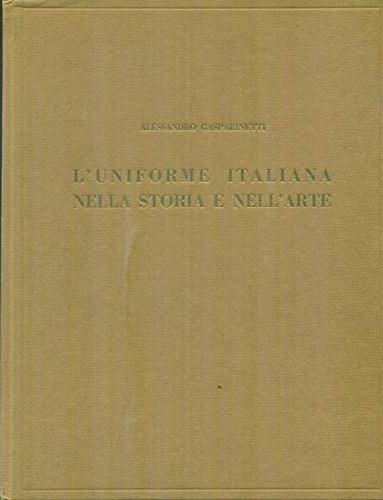 L'uniforme italiana nella storia e nell'arte. L'esercito.