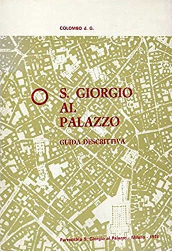 S. Giorgio al palazzo. Guida descrittiva con note storiche.