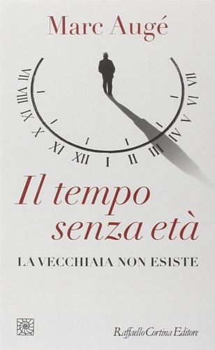 9788860306937-Il tempo senza età. La vecchiaia non esiste.