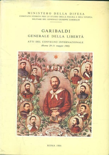 Garibaldi Generale della libertà.