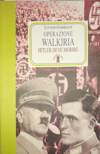 9788881554331-Operazione Walkiria. Hitler deve morire.