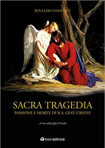 Sacra tragedia. Passione e morte di N.S. Gesù Cristo.