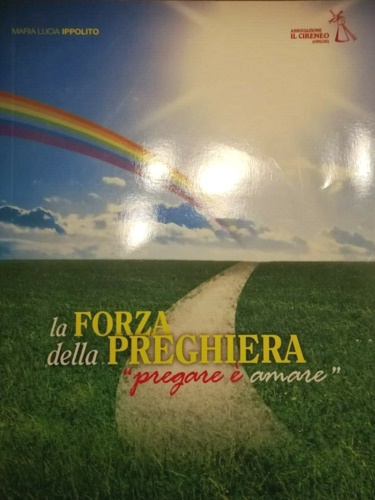 La forza della preghiera. Pregare è amore.