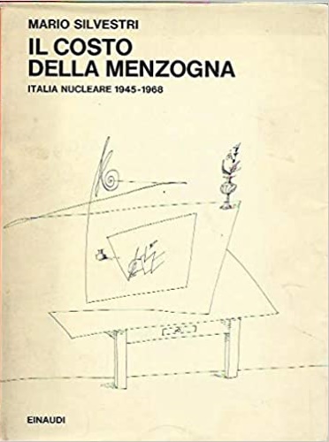 9788806229702-Il Costo della Menzogna. Italia nucleare 1945-1968.