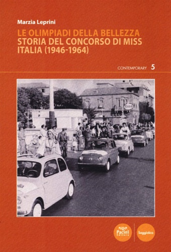 9788869957369-Le Olimpiadi della bellezza. Storia del concorso di Miss Italia (1946-1964).