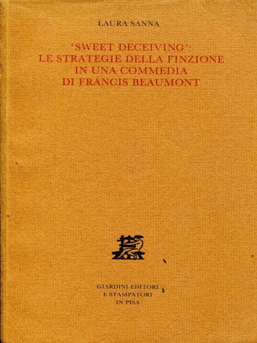 9788842712800-Sweet deceiving: le strategie della finzione in una commedia di Francis Beaumont