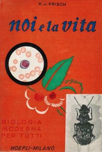 Noi e la vita. Biologia moderna per tutti.