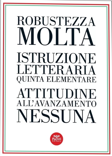 Robustezza molta. Istruzione letteraria quinta elementare. Attitudine all'avanza