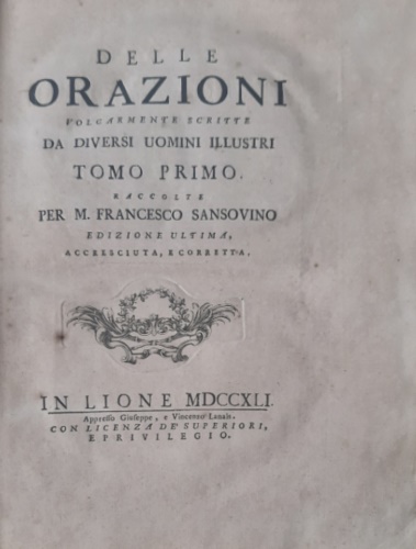 Delle orazioni volgarmente scritte da diversi uomini illustri. Raccolte per M. F