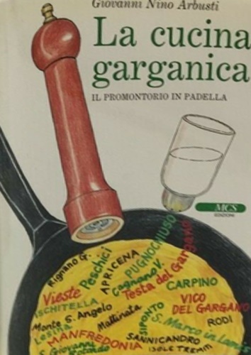 La cucina garganica. Il promontorio in padella.