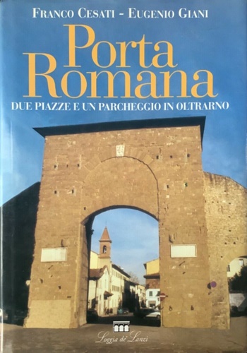 9788881051144-Porta Romana. Due piazze e un parcheggio in Oltrarno.