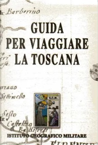 Guida per viaggiare la Toscana.